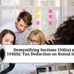 Demystifying Sections 194I(a) and 194I(b): A Comprehensive Guide to Tax Deduction on Rental Income